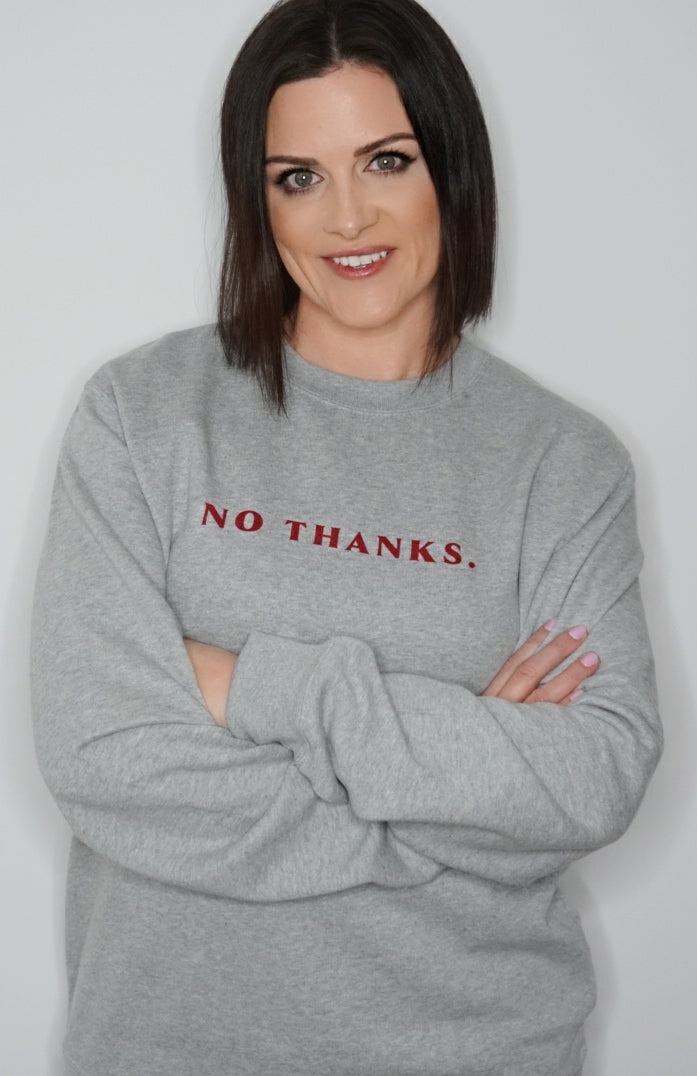 No Thanks Sweatshirt